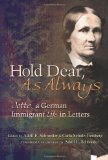 Hold Dear, As Always: Jette, a German Immigrant Life in Letters