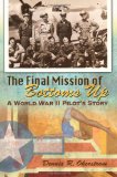 The Final Mission of Bottoms Up: A World War II Pilot's Story (American Military Experience Series)