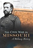 The Civil War in Missouri: A Military History (SHADES OF BLUE & GRAY)