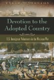 Devotion to the Adopted Country: U.S. Immigrant Volunteers in the Mexican War