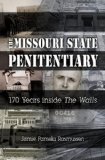 The Missouri State Penitentiary: 170 Years inside "The Walls" (MISSOURI HERITAGE READERS)