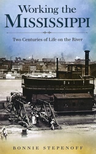 Working the Mississippi: Two Centuries of Life on the River
