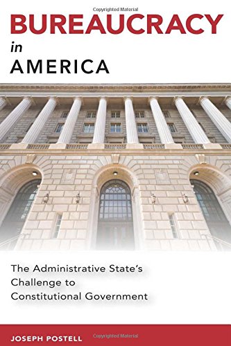 Book Cover Bureaucracy in America: The Administrative Stateâ€™s Challenge to Constitutional Government (Studies in Constitutional Democracy)
