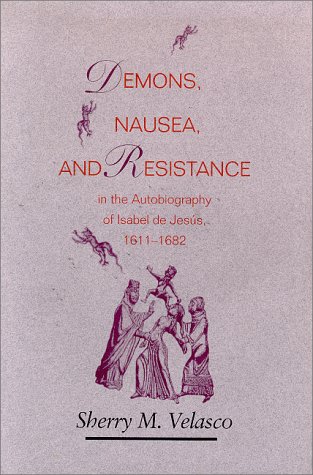 Demons, Nausea, and Resistance in the Autobiography of Isabel De Jesus: 1611-1682