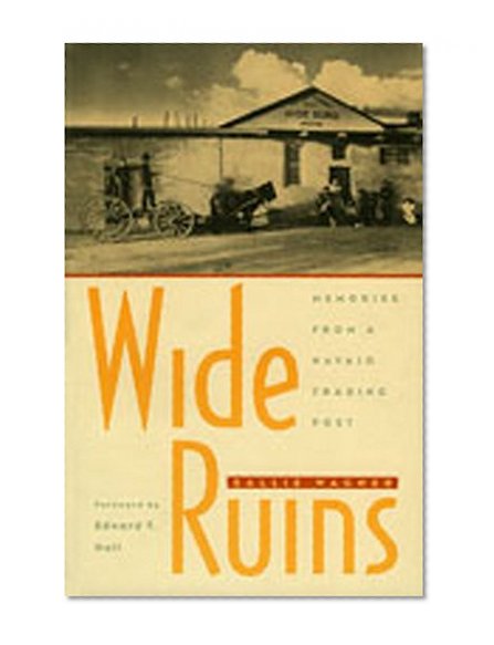 Wide Ruins: Memories from a Navajo Trading Post