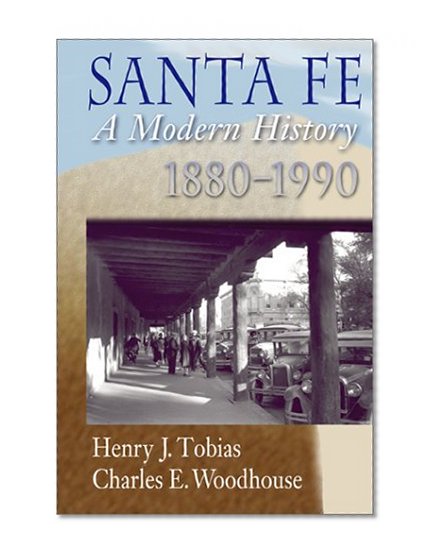 Santa Fe: A Modern History, 1880-1990