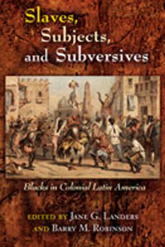 Slaves, Subjects, and Subversives: Blacks in Colonial Latin America (Dialogos)