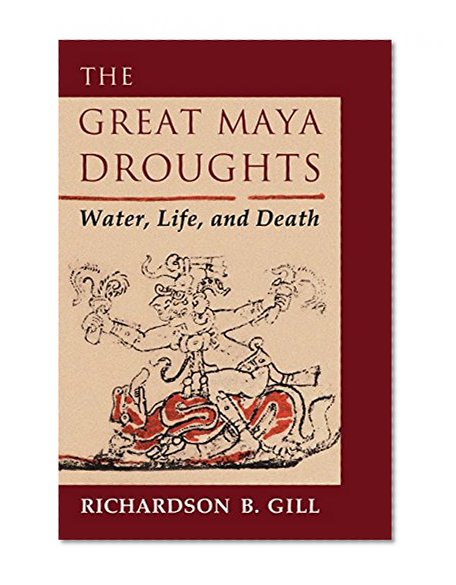 The Great Maya Droughts: Water, Life, and Death