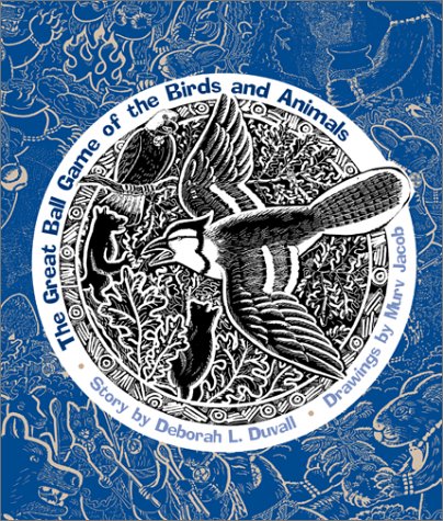 The Great Ball Game of the Birds and Animals (Grandmother Stories)