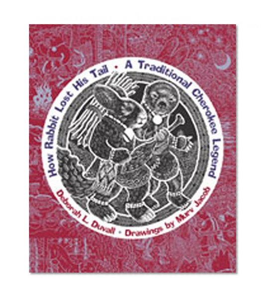 How Rabbit Lost His Tail: A Traditional Cherokee Legend (Grandmother Stories)