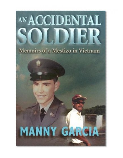 An Accidental Soldier: Memoirs of a Mestizo in Vietnam