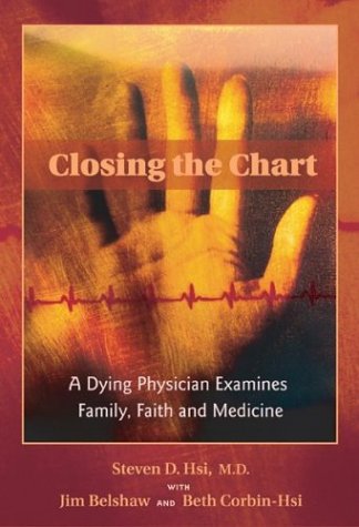 Book Cover Closing the Chart: A Dying Physician Examines Family, Faith, and Medicine