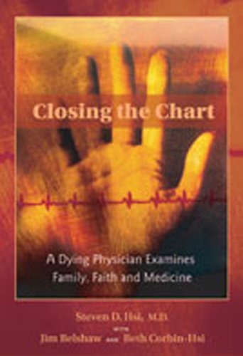 Book Cover Closing the Chart: A Dying Physician Examines Family, Faith, and Medicine