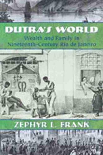 Book Cover Dutra's World: Wealth and Family in Nineteenth-Century Rio de Janeiro