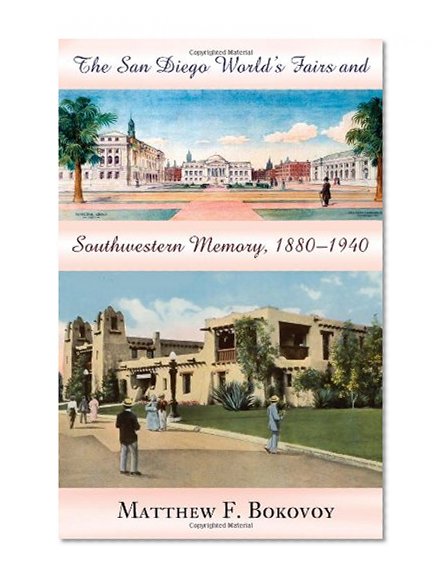 The San Diego World's Fairs and Southwestern Memory, 1880-1940