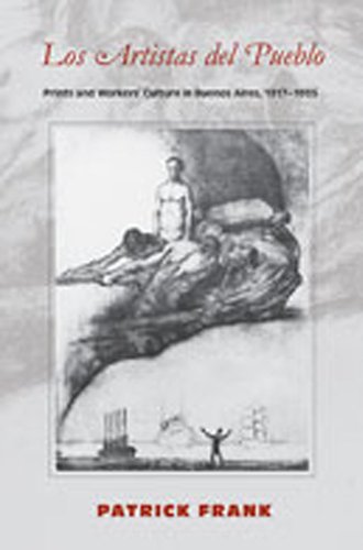 Los Artistas del Pueblo: Prints and Workers' Culture in Buenos Aires, 1917-1935