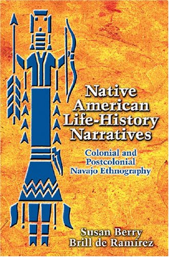 Native American Life-History Narratives: Colonial and Postcolonial Navajo Ethnography
