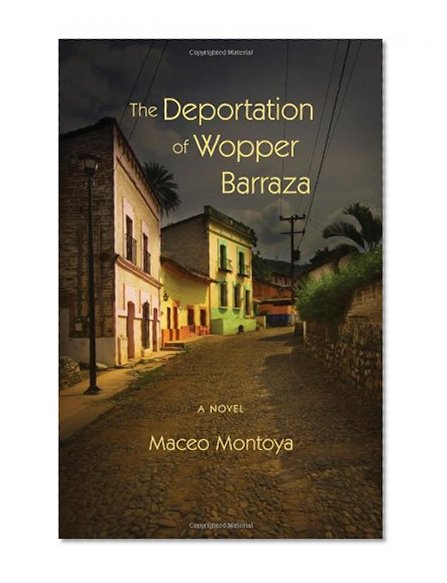 Book Cover The Deportation of Wopper Barraza: A Novel