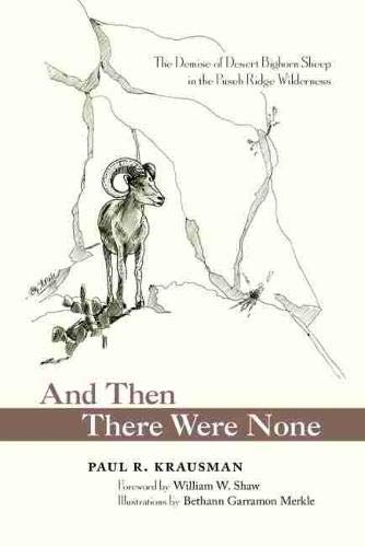 Book Cover And Then There Were None: The Demise of Desert Bighorn Sheep in the Pusch Ridge Wilderness