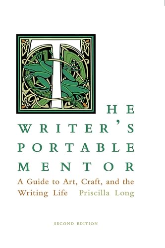 The Writer's Portable Mentor: A Guide to Art, Craft, and the Writing Life, Second Edition