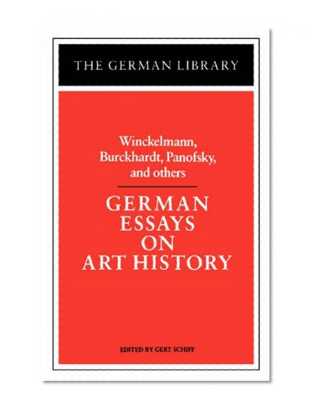 German Essays on Art History: Winckelmann, Burckhardt, Panofsky, and others (German Library)