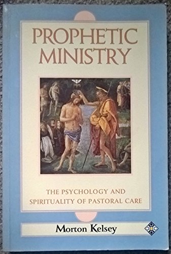 Prophetic Ministry: The Psychology and Spirituality of Pastoral Care