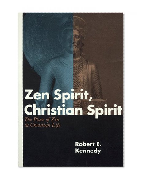 Zen Spirit, Christian Spirit: The Place of Zen in Christian Life