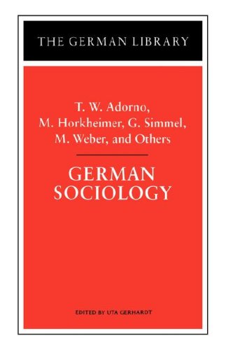 German Sociology: T.W. Adorno, M. Horkheimer, G. Simmel, M. Weber, and Others (German Library)