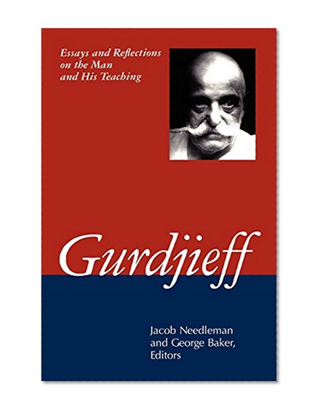 Gurdjieff: Essays and Reflections on the Man and His Teachings