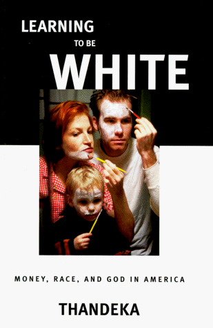 Learning to be White: Money, Race and God in America