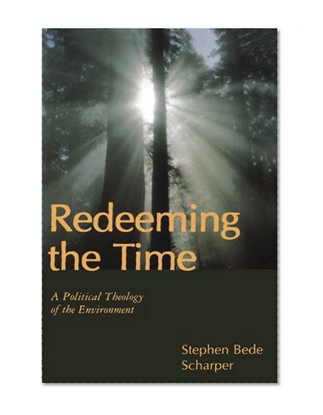 Redeeming the Time: A Political Theology of the Environment