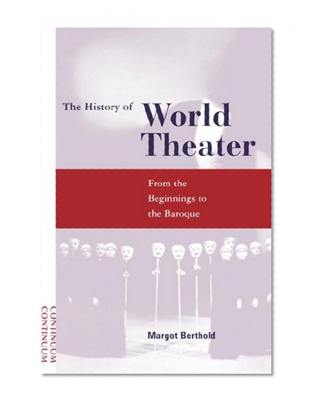 History of World Theater: From the Beginnings to the Baroque