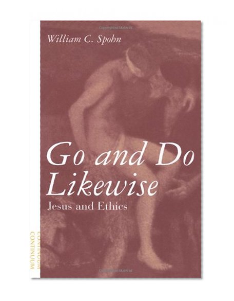 Go and Do Likewise: Jesus and Ethics