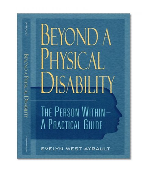 Beyond a Physical Disability: The Person Within: A Practical Guide