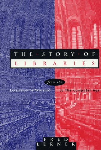 Story of Libraries: From the Invention of Writing to the Computer Age