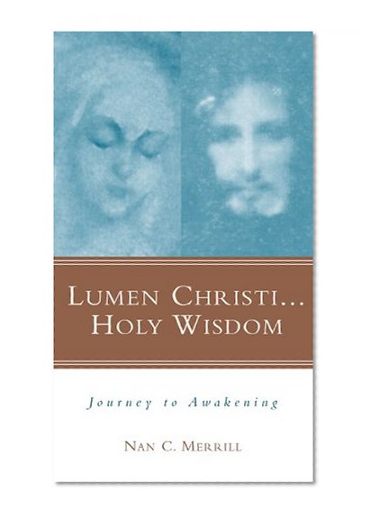 Lumen Christi...Holy Wisdom: Journey to Awakening