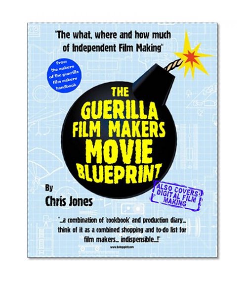 The Guerilla Film Makers Movie Blueprint