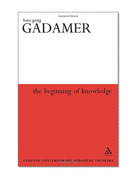 The Beginning of Knowledge (Athlone Contemporary European Thinkers)