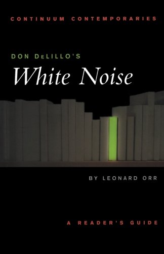 Don DeLillo's White Noise: A Reader's Guide (Continuum Contemporaries)