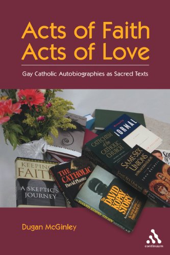 Acts of Faith, Acts of Love: Gay Catholic Autobiographies as Sacred Texts