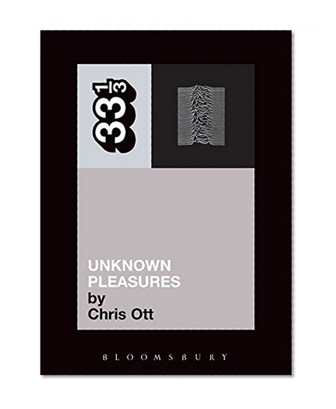 Joy Division's Unknown Pleasures (Thirty Three and a Third series)