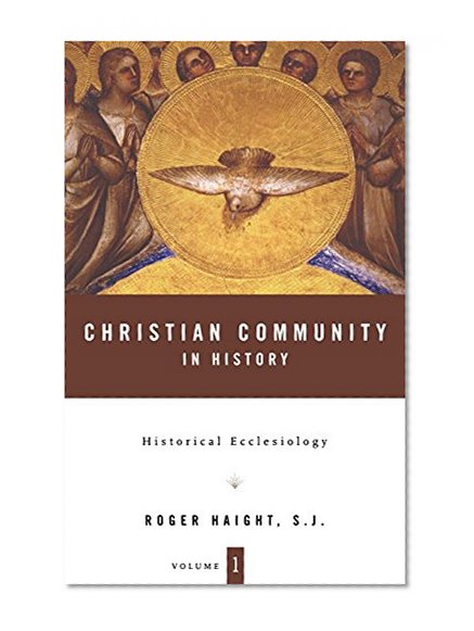 Christian Community in History: Volume 1: Historical Ecclesiology