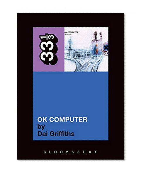 Radiohead's OK Computer (Thirty Three and a Third series)