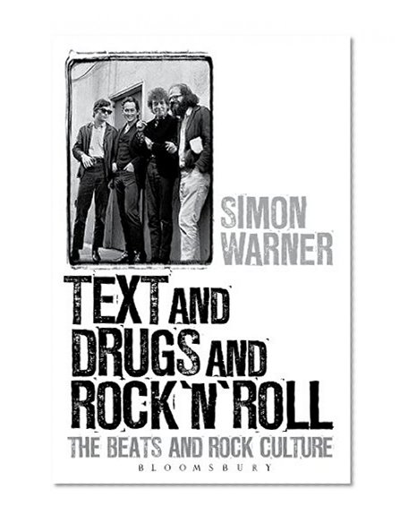 Text and Drugs and Rock 'n' Roll: The Beats and Rock Culture