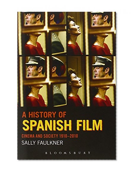 A History of Spanish Film: Cinema and Society 1910-2010