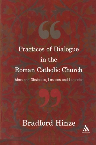 Practices of Dialogue in the Roman Catholic Church: Aims and Obstacles, Lessons and Laments