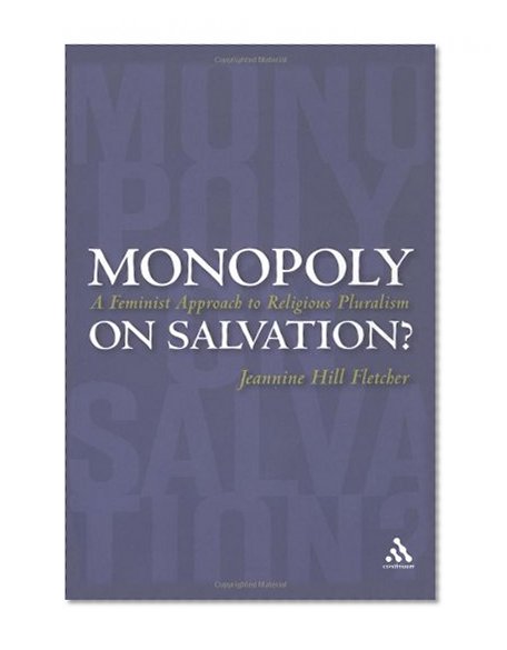 Monopoly on Salvation?: A Feminist Approach to Religious Pluralism