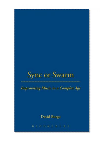 Sync or Swarm: Improvising Music in a Complex Age