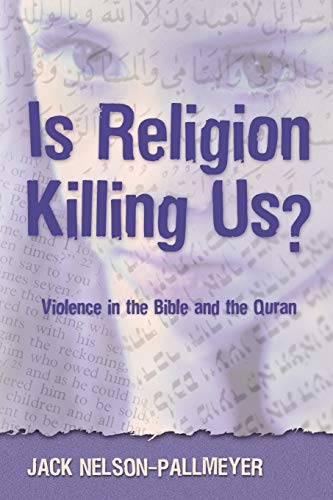 Is Religion Killing Us? Violence in the Bible And the Quran
