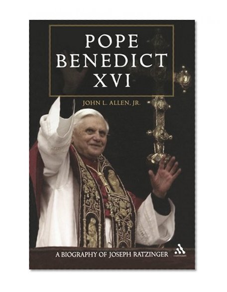 Pope Benedict XVI: A Biography of Joseph Ratzinger
